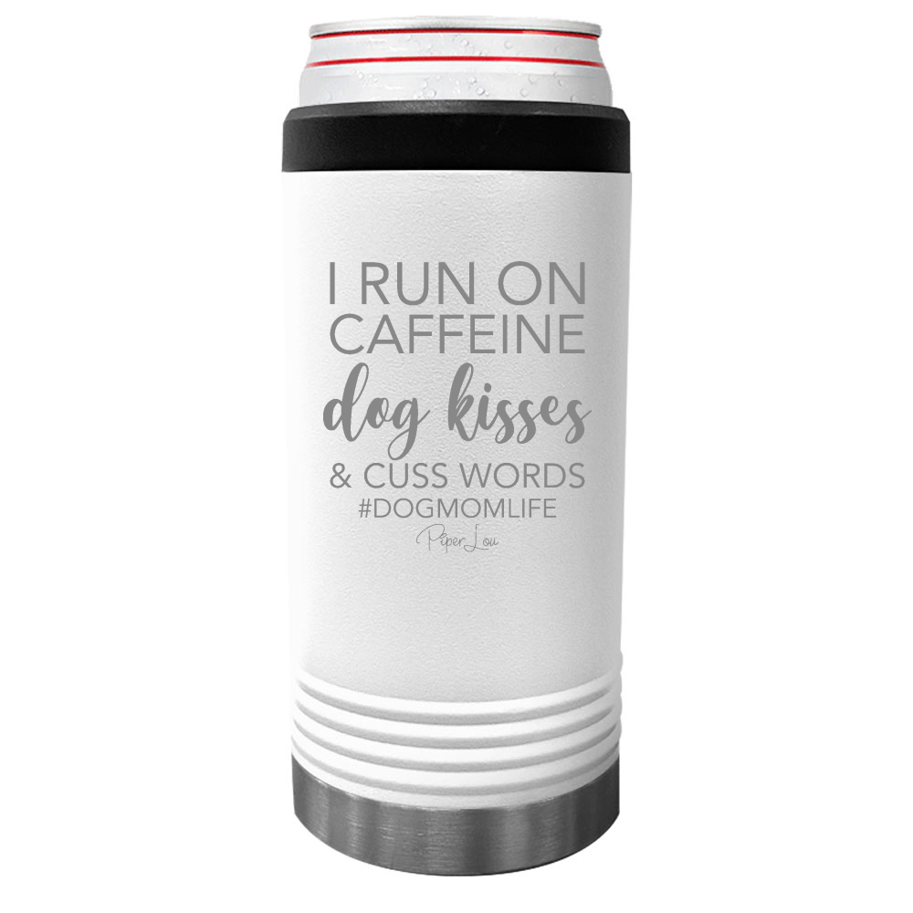 I Run On Dog Kisses Beverage Holder