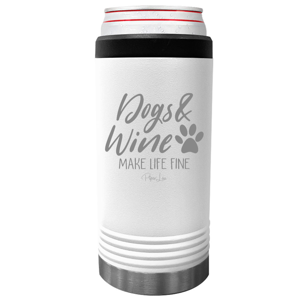 Dogs And Wine Make Life Fine Beverage Holder