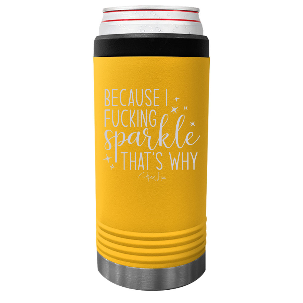 Because I Fucking Sparkle That's Why Beverage Holder