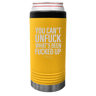 You Can't Unfuck What's Been Fucked Up Beverage Holder