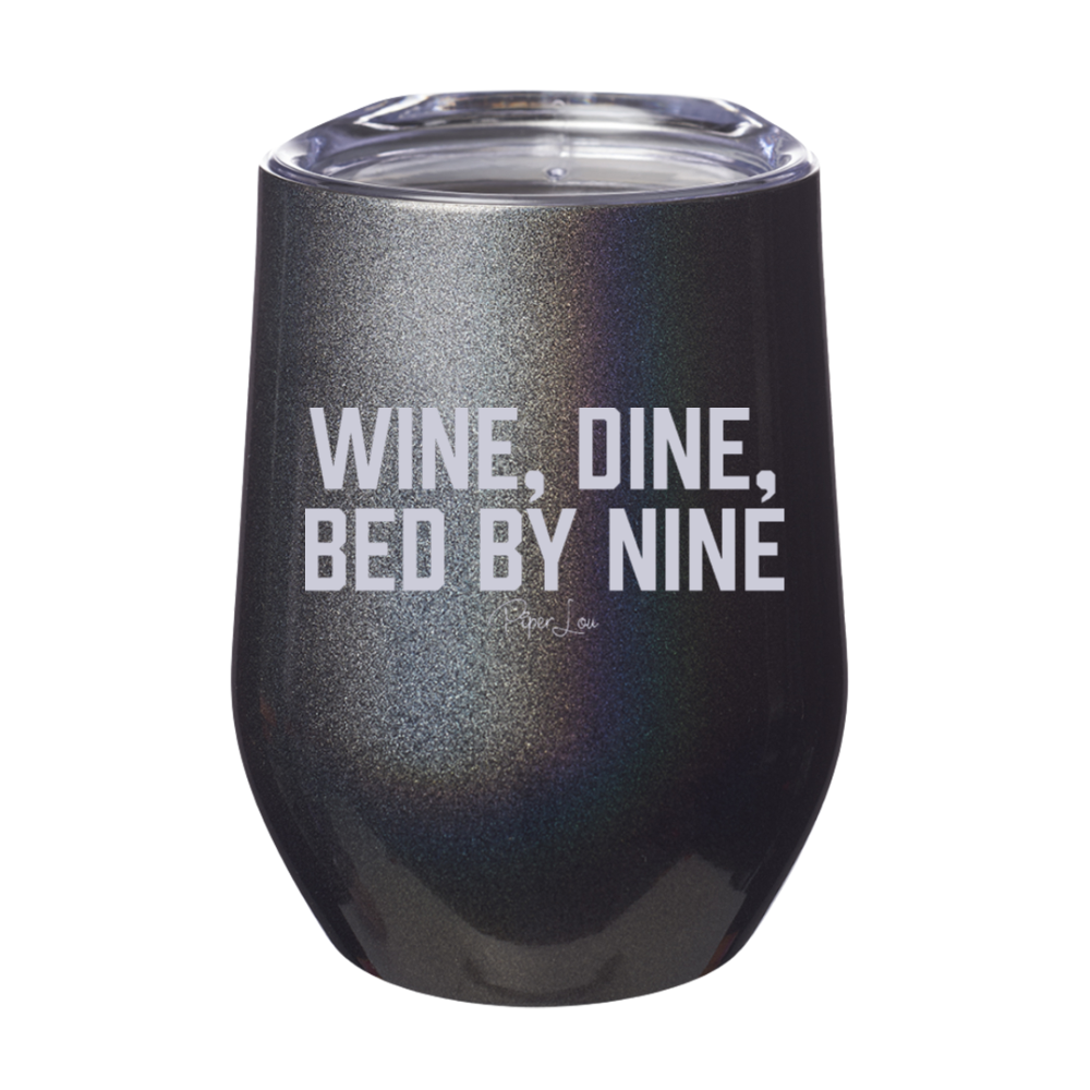 Wine, Dine, Bed By Nine 12oz Stemless Wine Cup