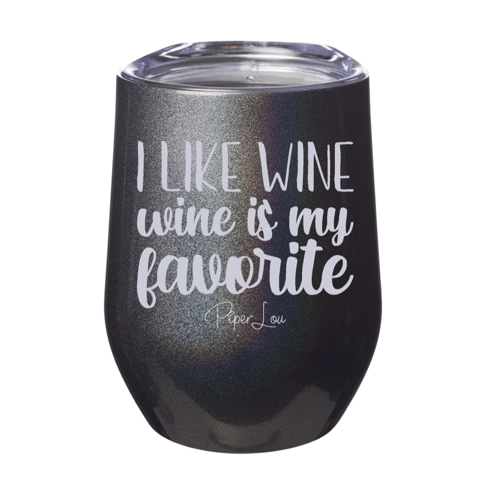 I Like Wine Wine Is My Favorite 12oz Stemless Wine Cup