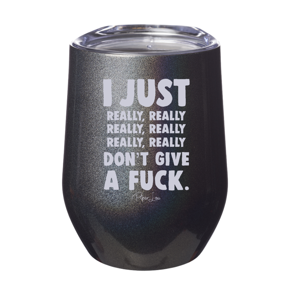 I Just Really Don't Give A Fuck 12oz Stemless Wine Cup