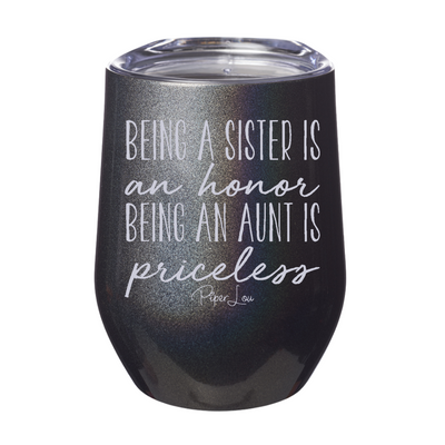 Being A Sister Is An Honor Being An Aunt Is Priceless 12oz Stemless Wine Cup