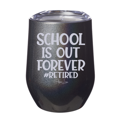 School Is Out Forever 12oz Stemless Wine Cup