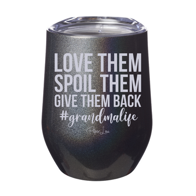 Love Them Spoil Them Give Them Back 12oz Stemless Wine Cup