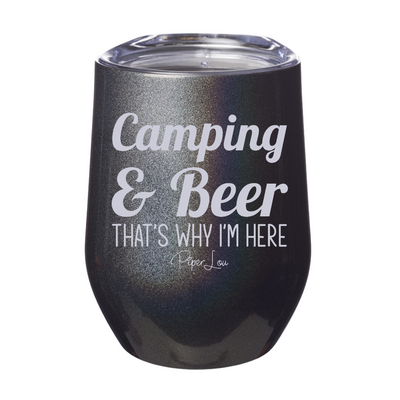 Camping And Beer That's Why I'm Here 12oz Stemless Wine Cup
