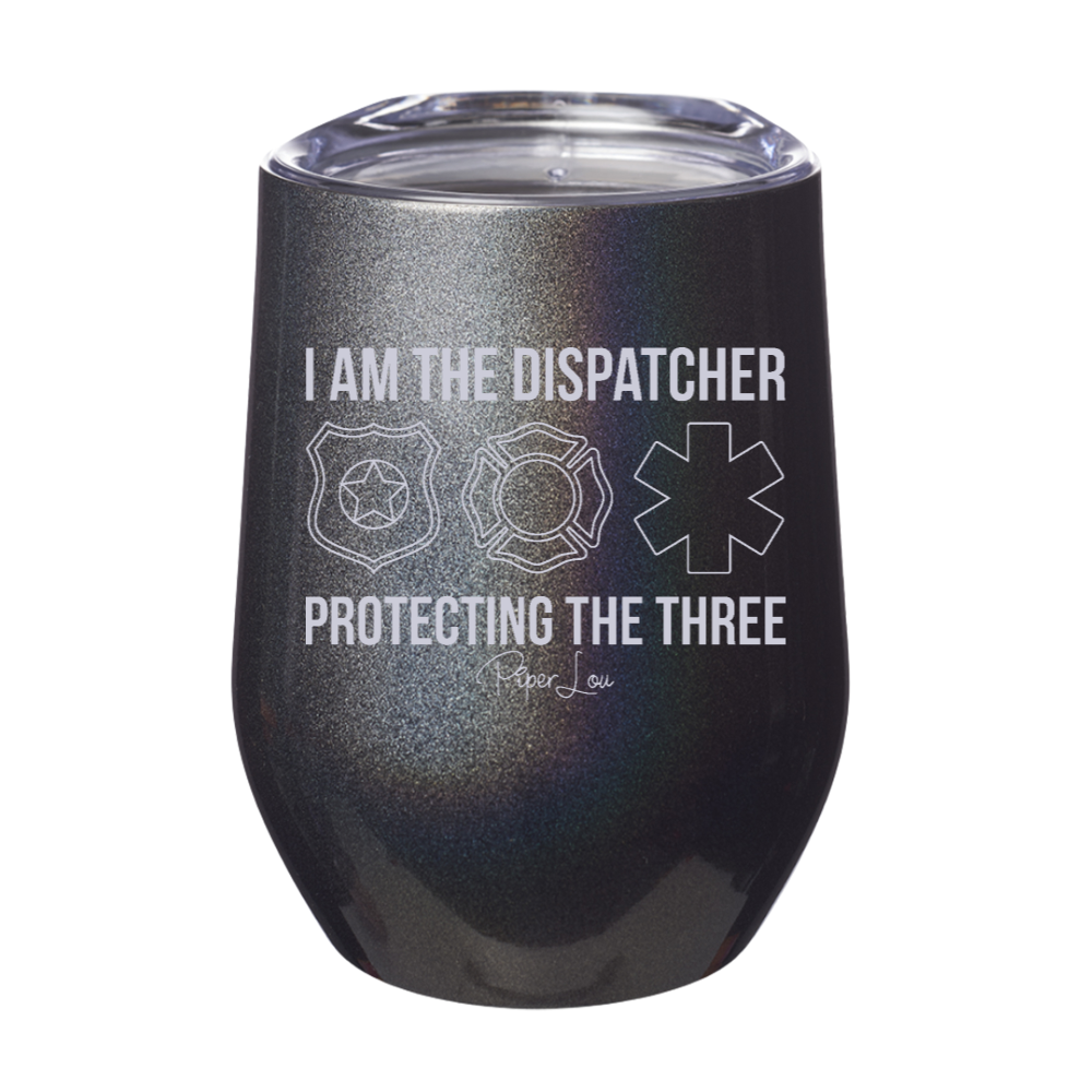 I Am The Dispatcher Protecting The Three 12oz Stemless Wine Cup