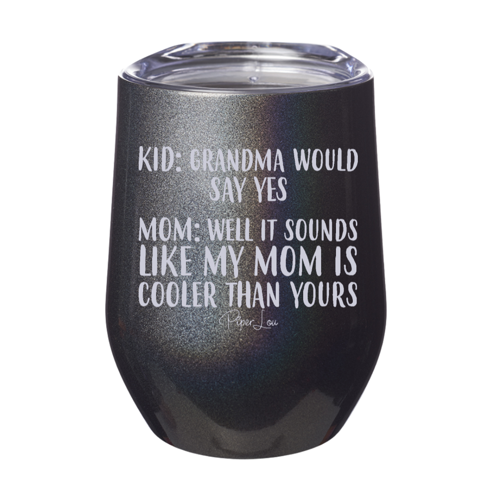 Grandma Would Say Yes Laser Etched Tumbler