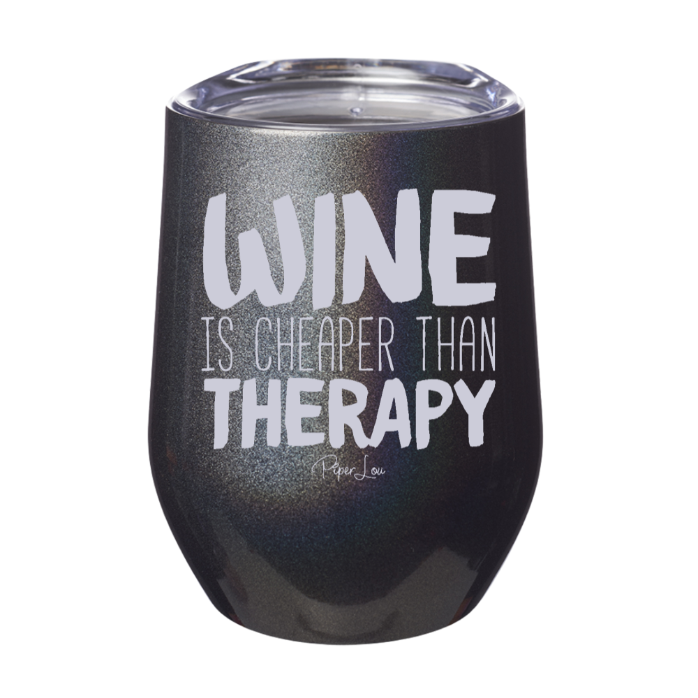 Wine Is Cheaper Than Therapy 12oz Stemless Wine Cup