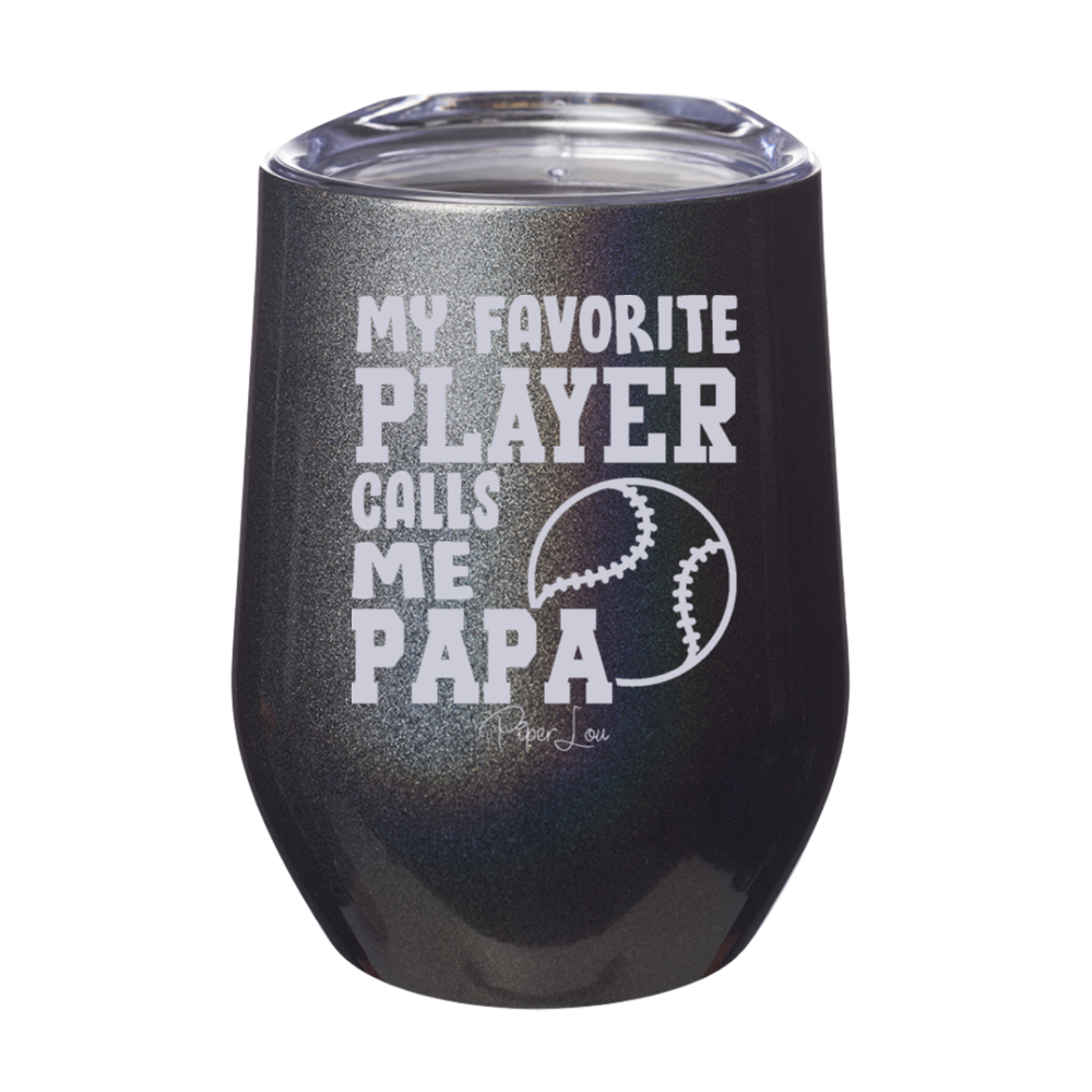 My Favorite Baseball Player Calls Me Papa 12oz Stemless Wine Cup