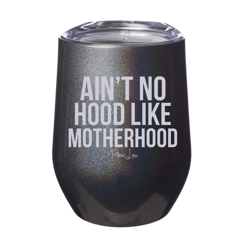 Ain't No Hood Like Motherhood Laser Etched Tumbler