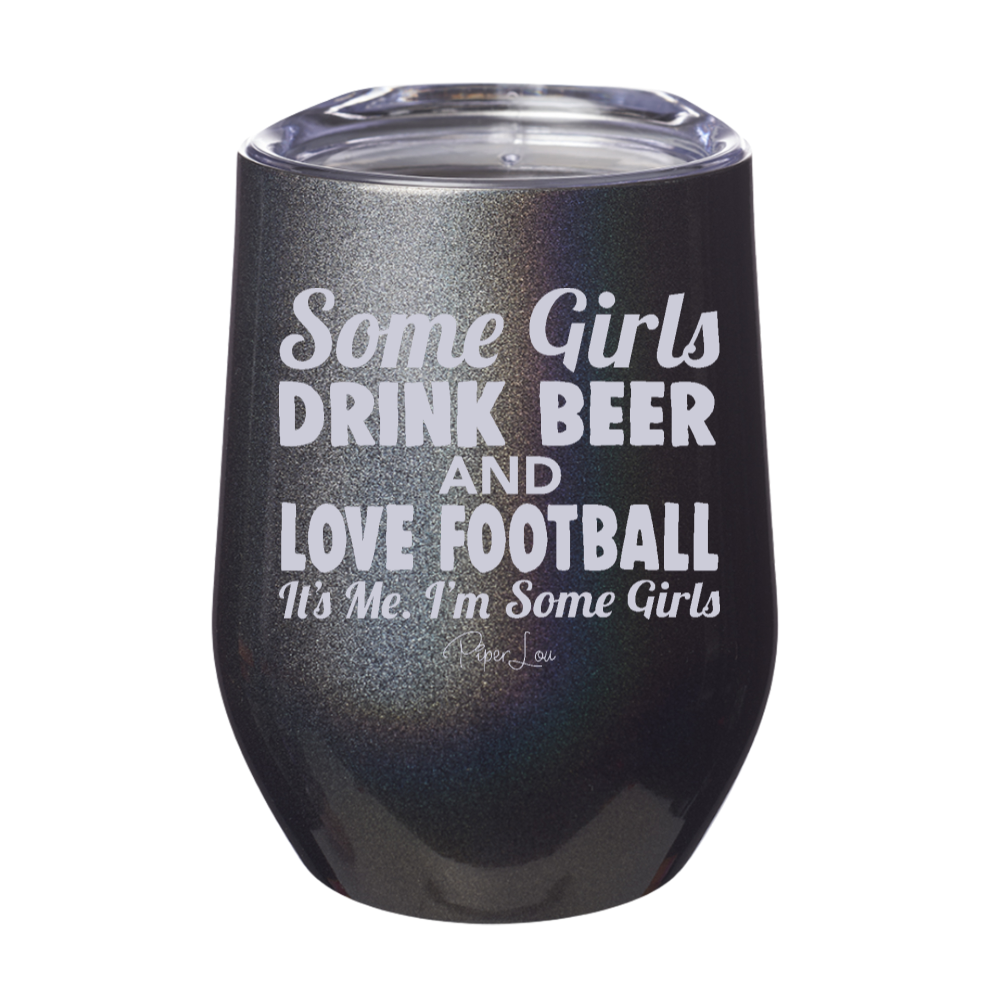 Some Girls Drink Beer And Love Football 12oz Stemless Wine Cup