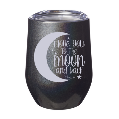 I Love You To The Moon And Back Laser Etched Tumbler