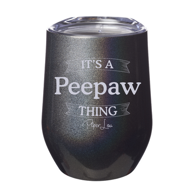It's A Peepaw Thing Laser Etched Tumbler