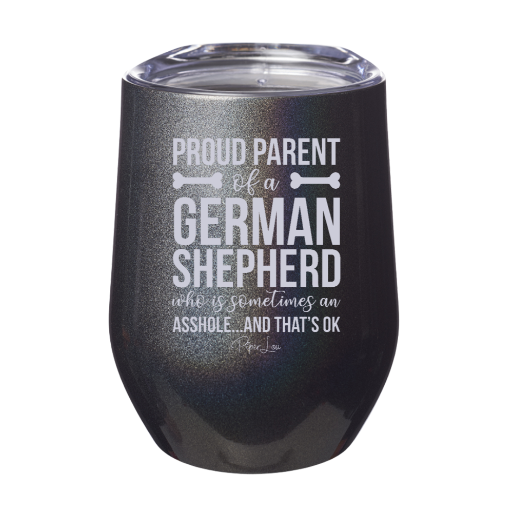 Proud Parent Of A German Shepherd Who Is Laser Etched Tumbler
