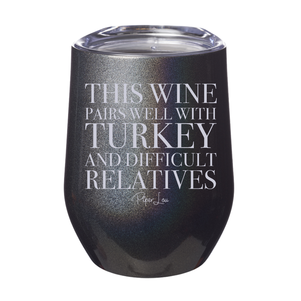 This Wine Pairs Well With Turkey And Difficult Relatives 12oz Stemless Wine Cup