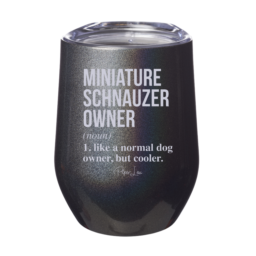 Miniature Schnauzer Owner Definition Laser Etched Tumbler