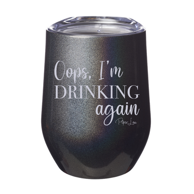 Oops I'm Drinking Again 12oz Stemless Wine Cup