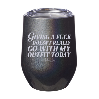 Giving A Fuck Doesn't Really Go With My Outfit Laser Etched Tumbler