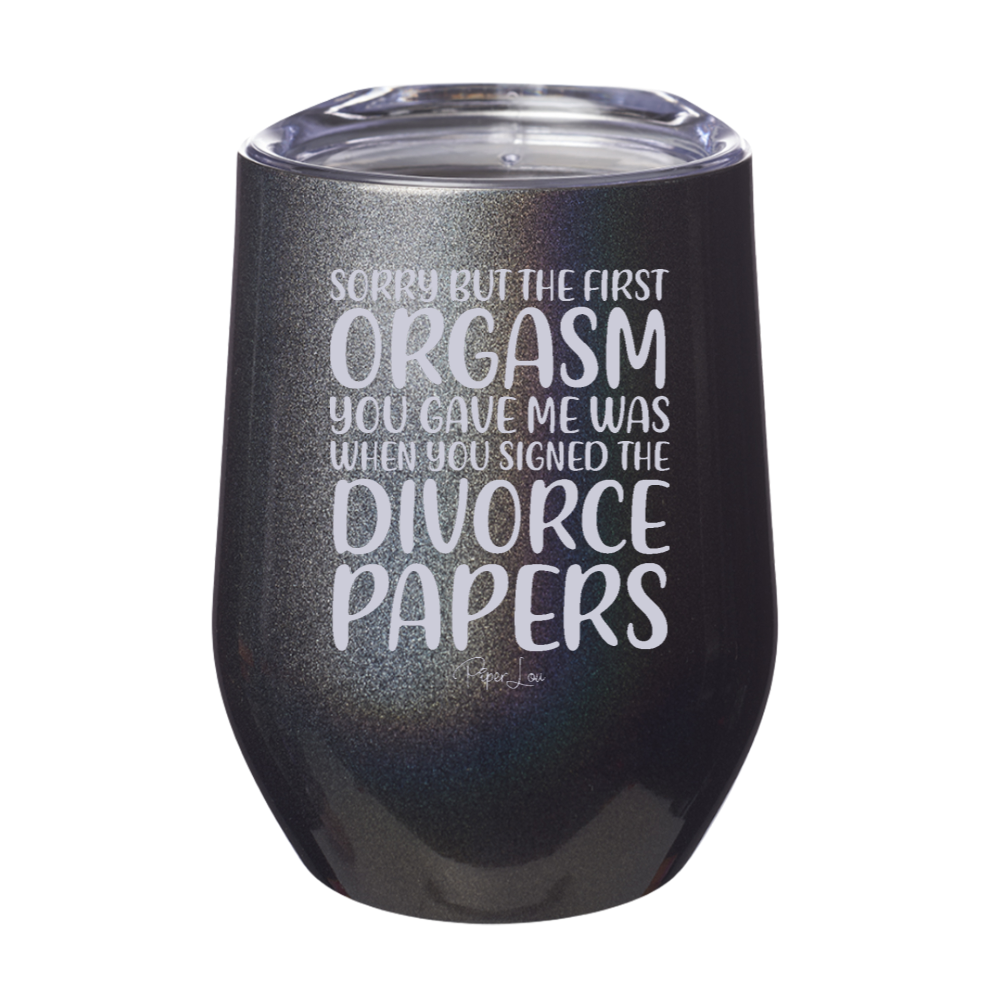 Sorry But The First Orgasm 12oz Stemless Wine Cup