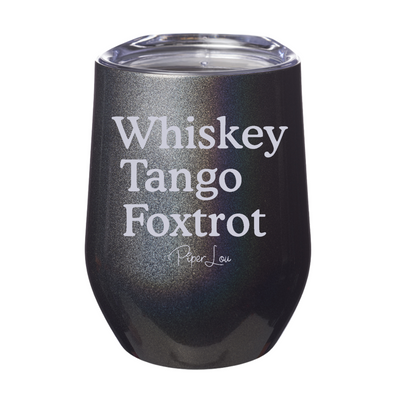 Whiskey Tango Foxtrot Laser Etched Tumbler