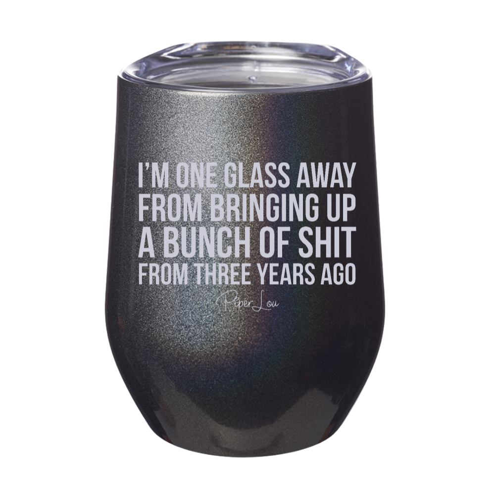 I'm One Glass Away Laser Etched Tumbler