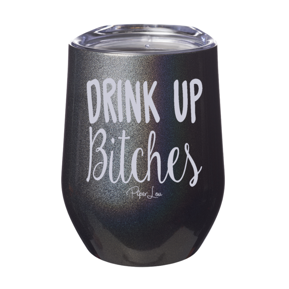Drink Up Bitches 12oz Stemless Wine Cup