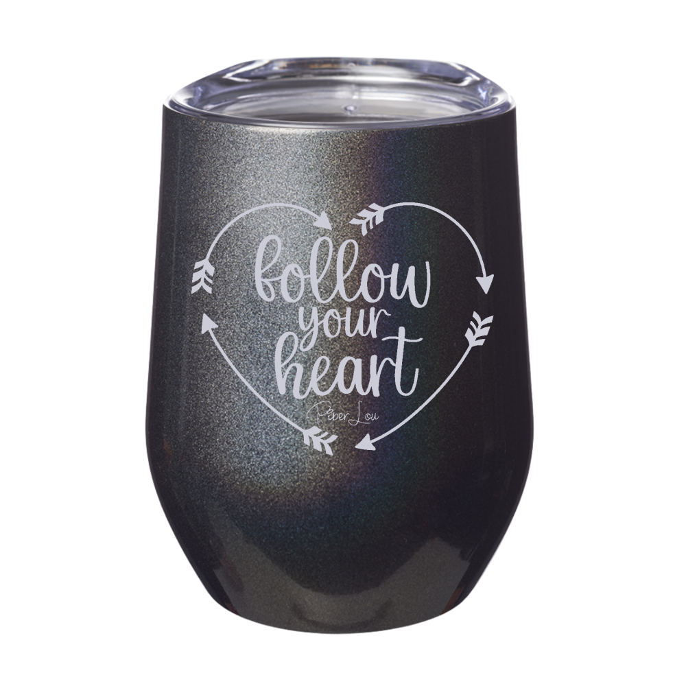 Follow Your Heart 12oz Stemless Wine Cup