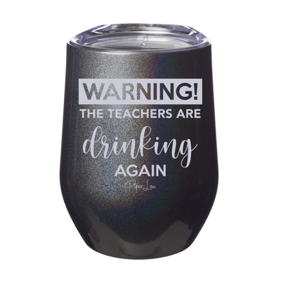 Warning The Teachers Drinking Again 12oz Stemless Wine Cup