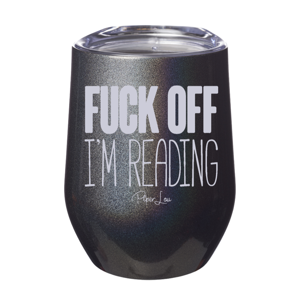 Fuck Off I'm Reading 12oz Stemless Wine Cup