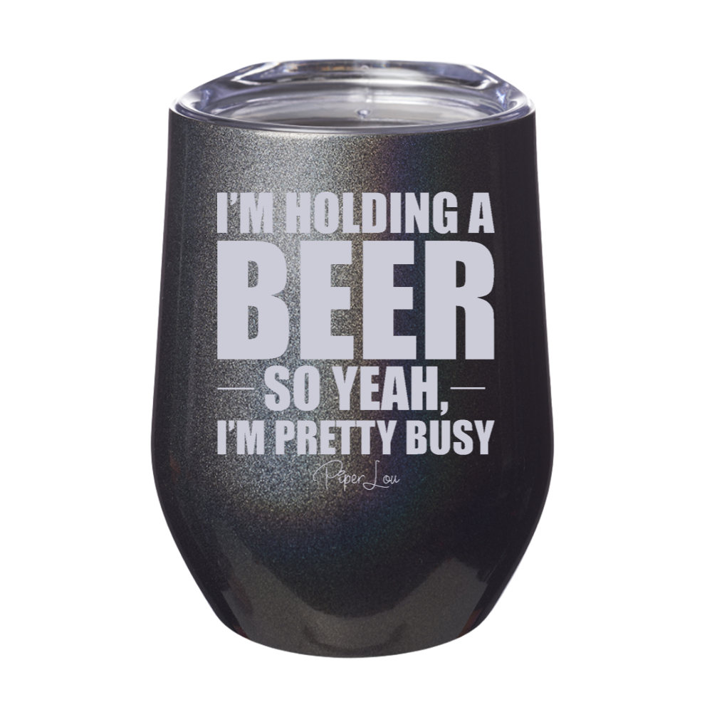 I'm Holding A Beer 12oz Stemless Wine Cup