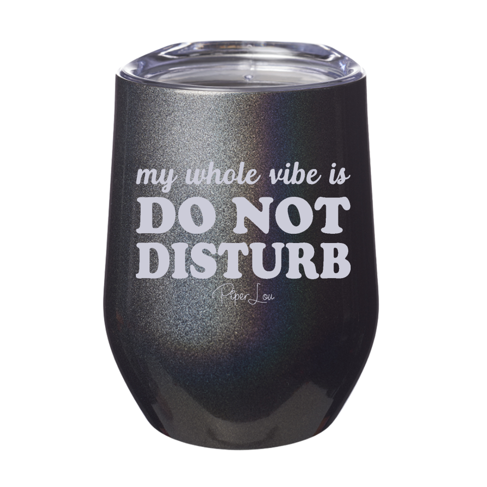 My Whole Vibe Is Do Not Disturb Laser Etched Tumbler
