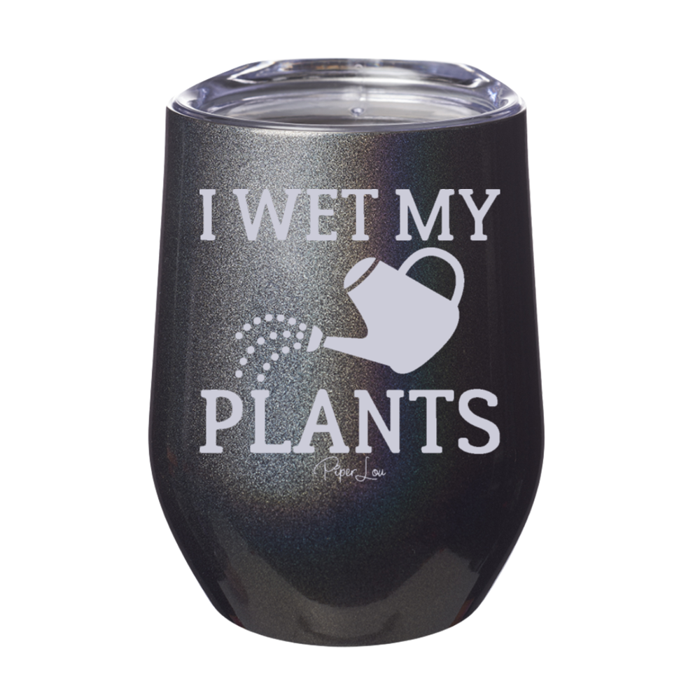 I Wet My Plants 12oz Stemless Wine Cup