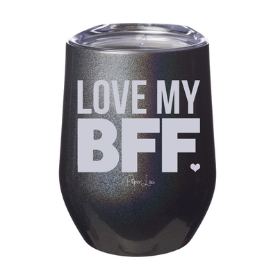 Love My BFF 12oz Stemless Wine Cup