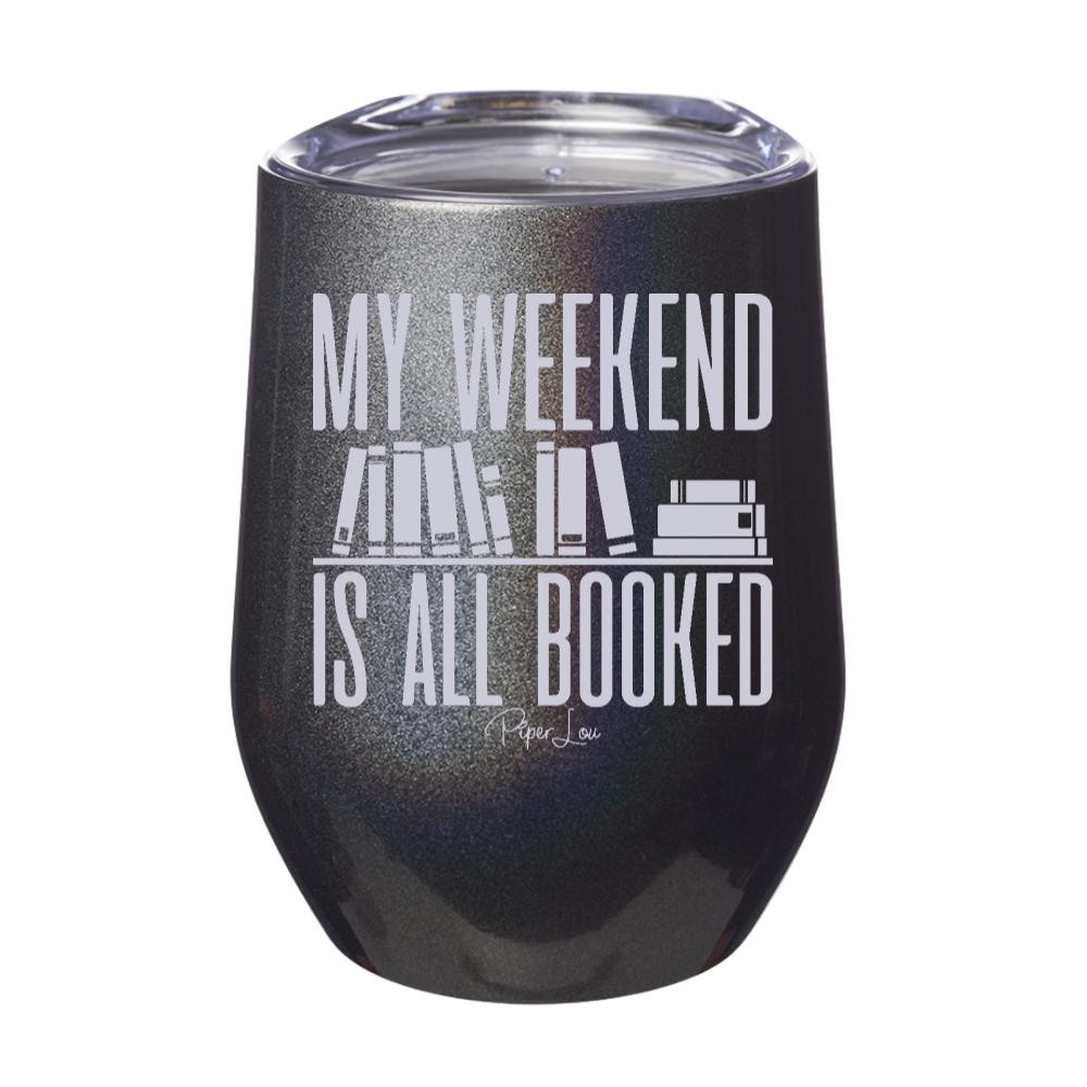 My Weekend Is All Booked 12oz Stemless Wine Cup