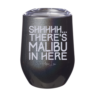 Shhhhh There's Malibu In Here 12oz Stemless Wine Cup