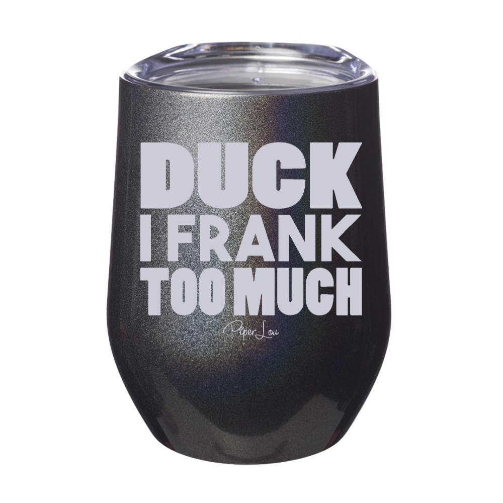 Duck I Frank Too Much 12oz Stemless Wine Cup