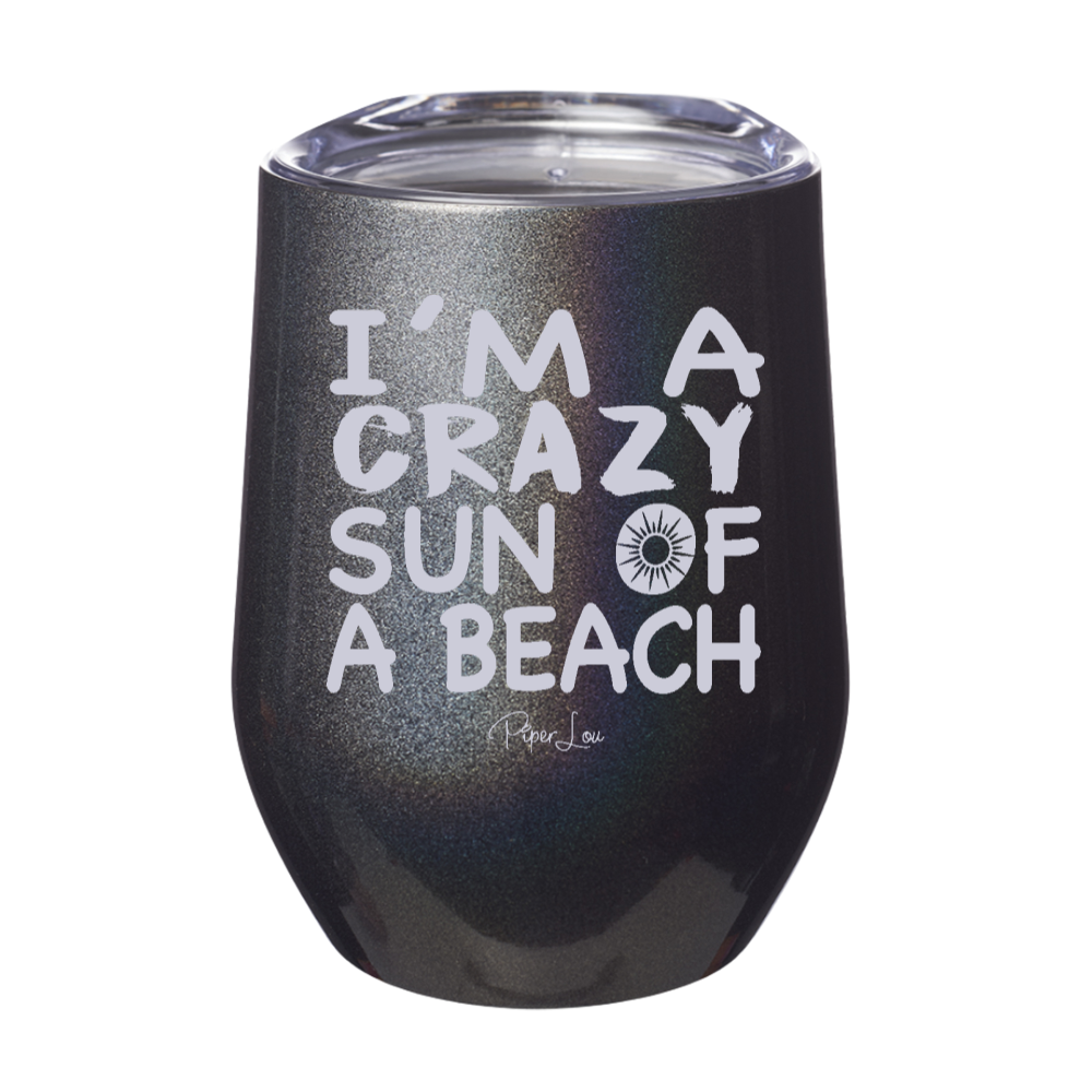 I'm A Crazy Sun Of A Beach Laser Etched Tumbler