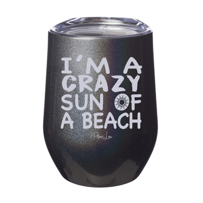 I'm A Crazy Sun Of A Beach 12oz Stemless Wine Cup