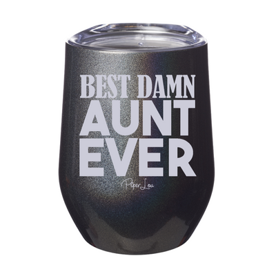 Best Damn Aunt Ever Laser Etched Tumbler