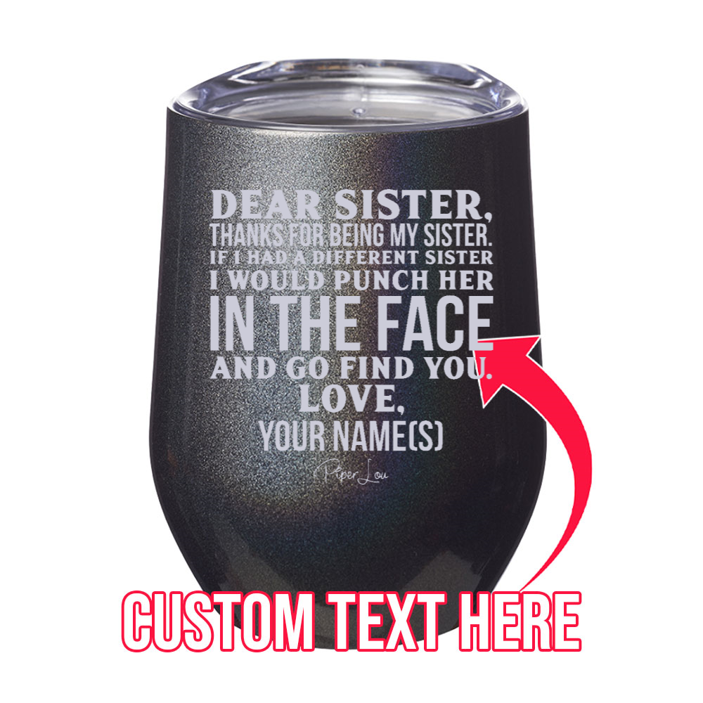 Dear Sister (CUSTOM) 12oz Stemless Wine Cup