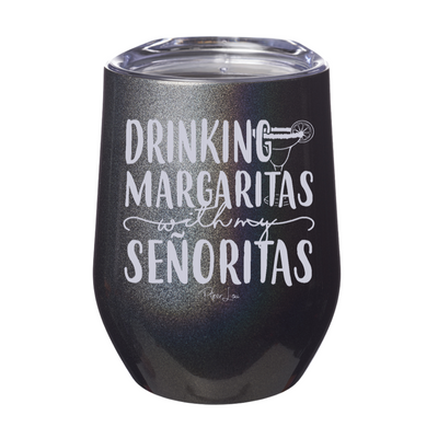 Drinking Margaritas With My Senoritas Laser Etched Tumbler