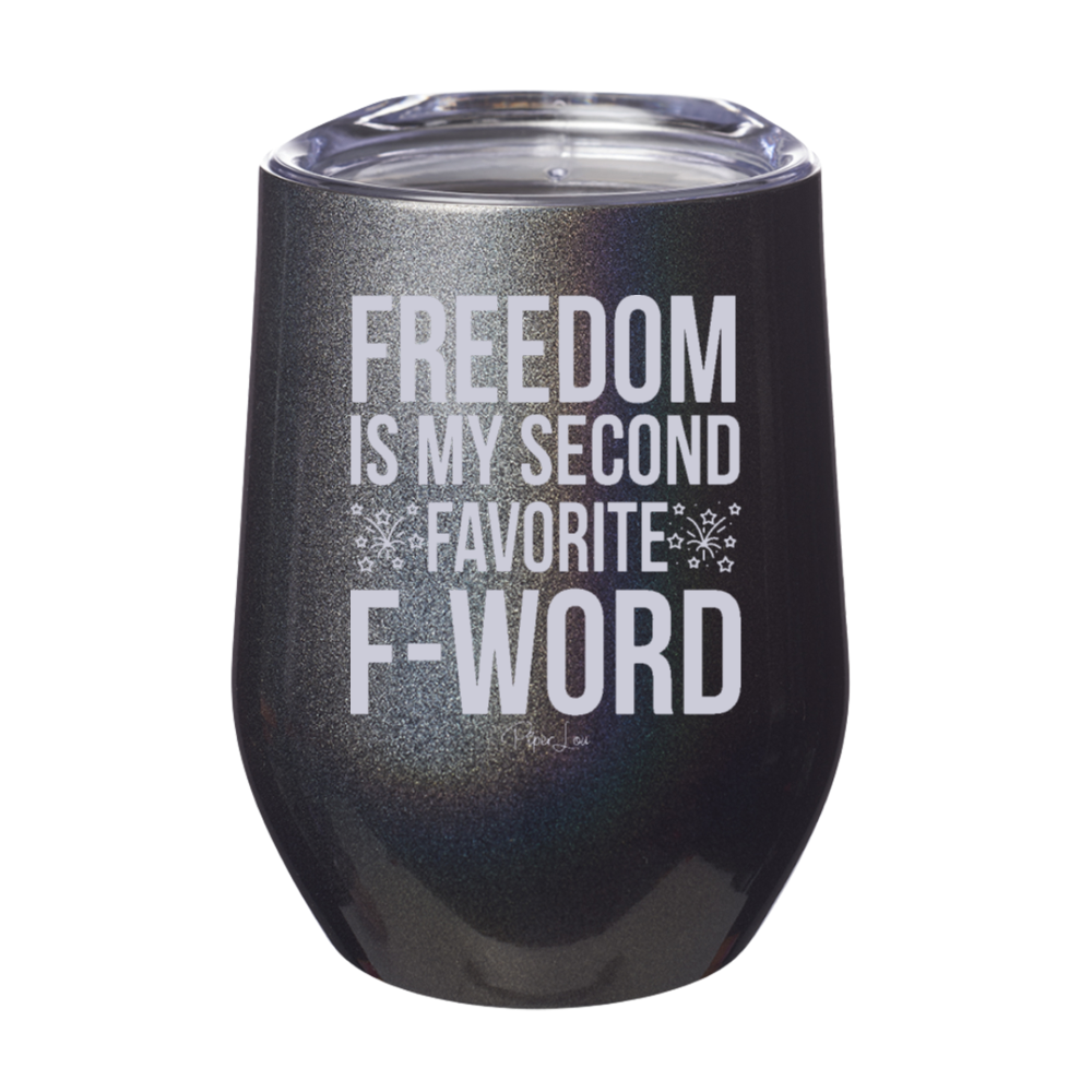 Freedom Is My Second Favorite F Word 12oz Stemless Wine Cup