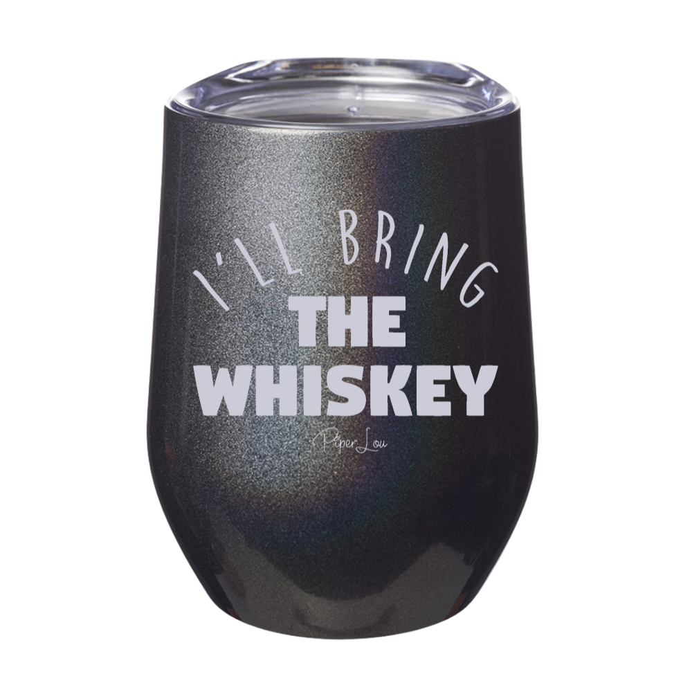I'll Bring The Whiskey 12oz Stemless Wine Cup
