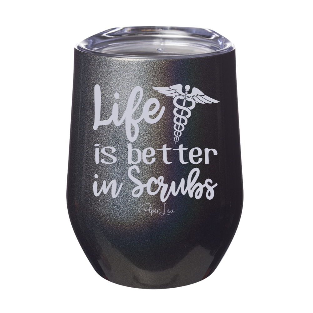 Life Is Better In Scrubs Laser Etched Tumbler