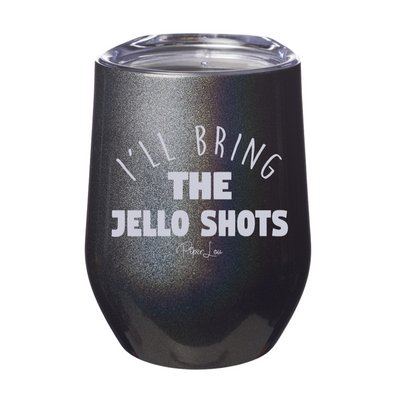 I'll Bring The Jello Shots Laser Etched Tumbler