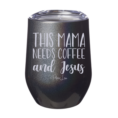 This Mama Needs Coffee And Jesus  12oz Stemless Wine Cup