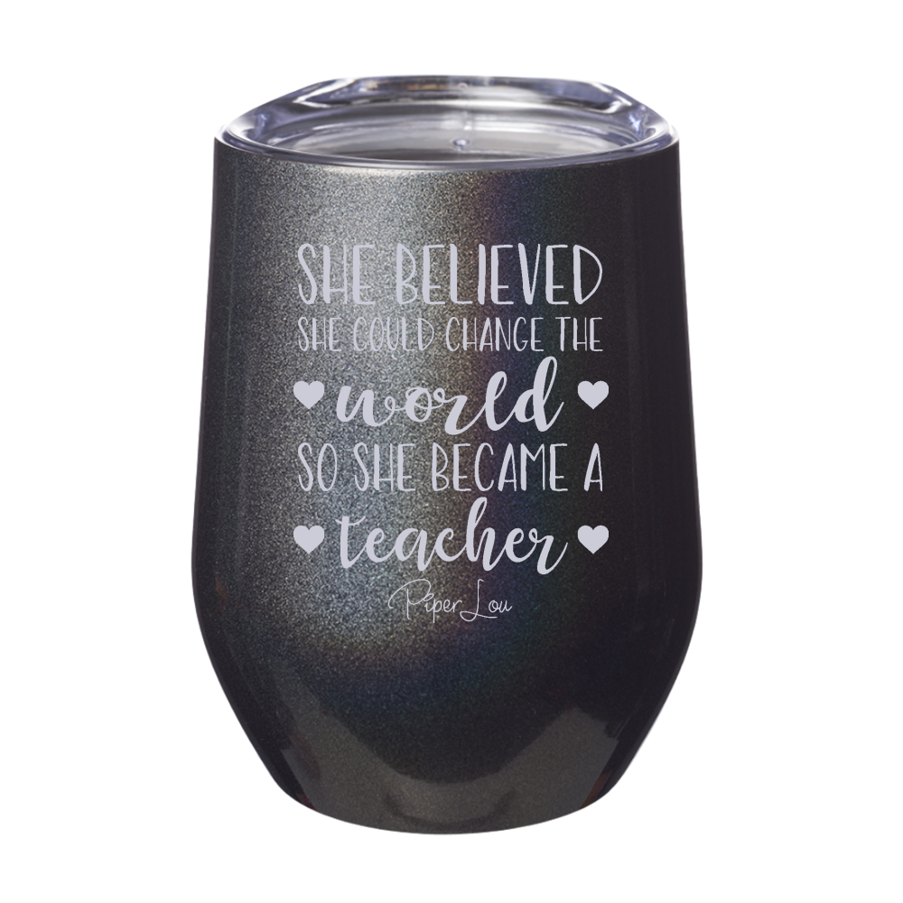 She Believed She Could Change The World | Teacher 12oz Stemless Wine Cup
