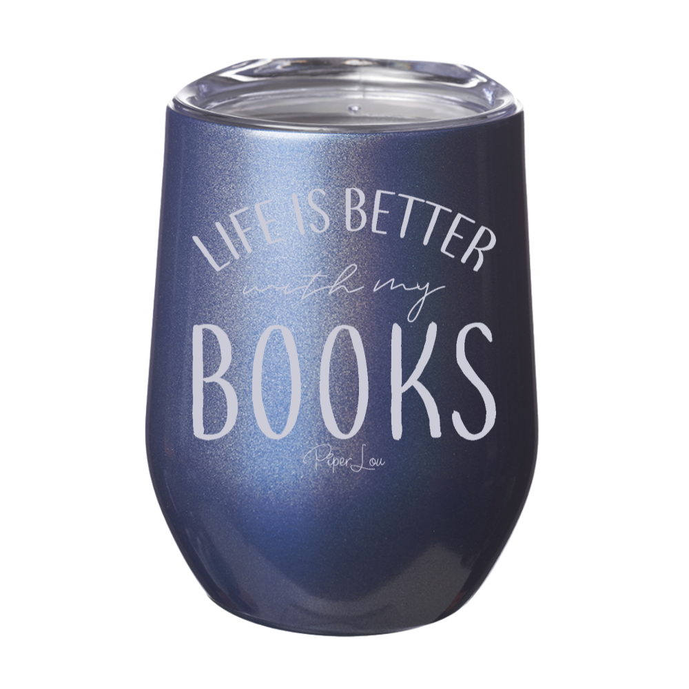 Life Is Better With My Books Laser Etched Tumbler